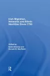 Irish Migration, Networks and Ethnic Identities since 1750 cover