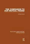 The Companion to Our Mutual Friend (RLE Dickens) cover