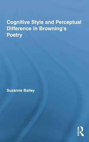 Cognitive Style and Perceptual Difference in Browning’s Poetry cover