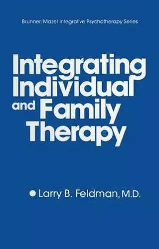 Integrating Individual And Family Therapy cover