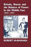 Britain, Nasser and the Balance of Power in the Middle East, 1952-1977 cover
