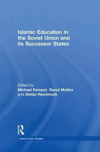 Islamic Education in the Soviet Union and Its Successor States cover