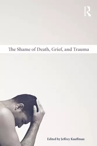 The Shame of Death, Grief, and Trauma cover