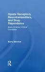 Opiate Receptors, Neurotransmitters, and Drug Dependence cover