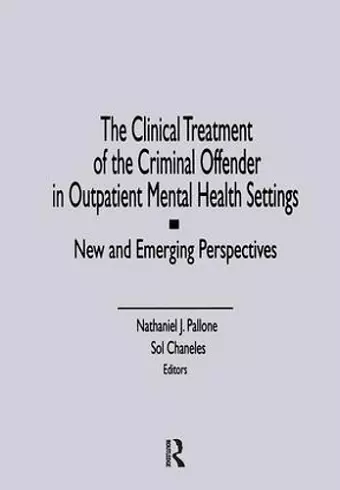 The Clinical Treatment of the Criminal Offender in Outpatient Mental Health Settings cover
