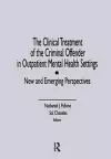 The Clinical Treatment of the Criminal Offender in Outpatient Mental Health Settings cover