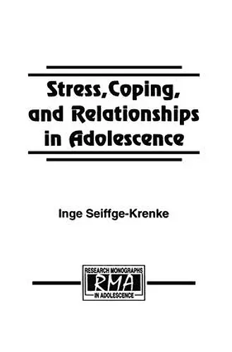 Stress, Coping, and Relationships in Adolescence cover