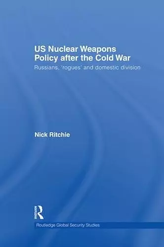 US Nuclear Weapons Policy After the Cold War cover