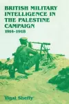 British Military Intelligence in the Palestine Campaign, 1914-1918 cover