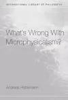 What's Wrong With Microphysicalism? cover