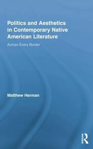 Politics and Aesthetics in Contemporary Native American Literature cover