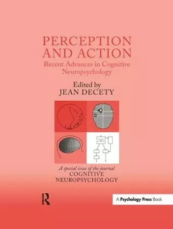Perception and Action: Recent Advances in Cognitive Neuropsychology cover