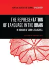 The Representation of Language in the Brain: In Honour of John C. Marshall cover