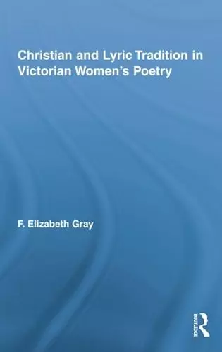 Christian and Lyric Tradition in Victorian Women's Poetry cover