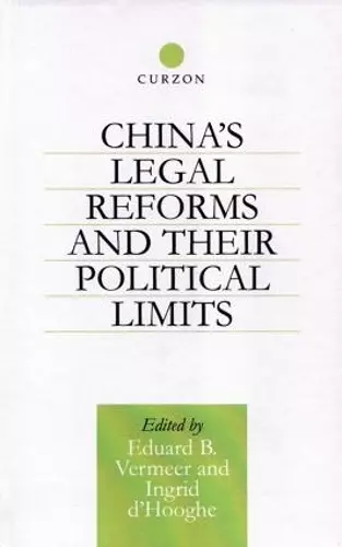 China's Legal Reforms and Their Political Limits cover