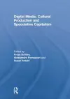 Digital Media, Cultural Production and Speculative Capitalism cover