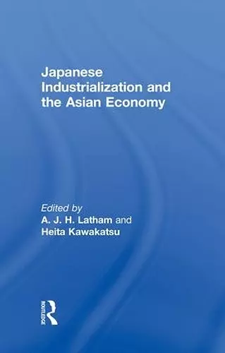 Japanese Industrialization and the Asian Economy cover