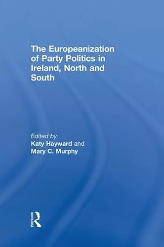 The Europeanization of Party Politics in Ireland, North and South cover