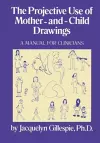 The Projective Use Of Mother-And- Child Drawings: A Manual cover