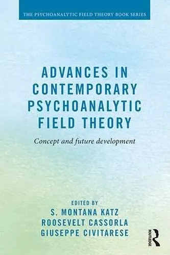 Advances in Contemporary Psychoanalytic Field Theory cover