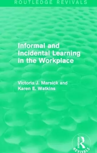 Informal and Incidental Learning in the Workplace (Routledge Revivals) cover
