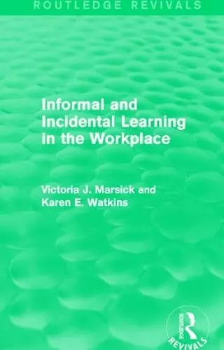 Informal and Incidental Learning in the Workplace (Routledge Revivals) cover
