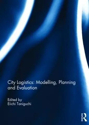 City Logistics: Modelling, planning and evaluation cover