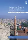 Culture and Power in South Asian Islam cover