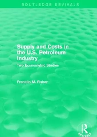 Supply and Costs in the U.S. Petroleum Industry (Routledge Revivals) cover