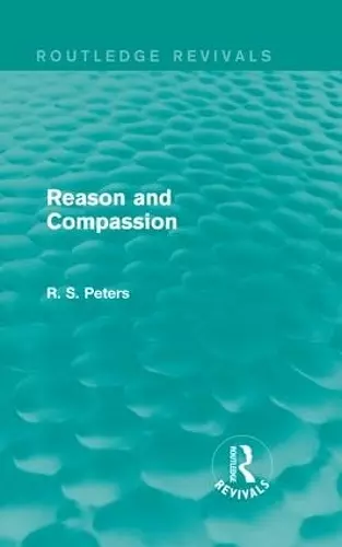 Reason and Compassion (Routledge Revivals) cover