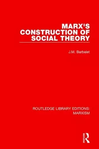 Marx's Construction of Social Theory (RLE Marxism) cover