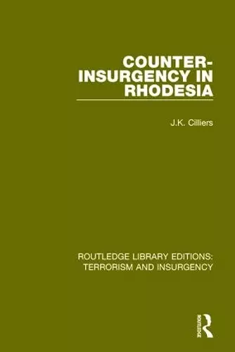 Counter-Insurgency in Rhodesia (RLE: Terrorism and Insurgency) cover