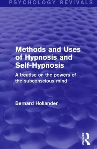 Methods and Uses of Hypnosis and Self-Hypnosis (Psychology Revivals) cover