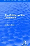 The Politics of the Unpolitical cover