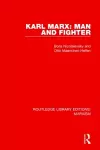 Karl Marx: Man and Fighter (RLE Marxism) cover