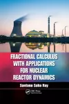 Fractional Calculus with Applications for Nuclear Reactor Dynamics cover