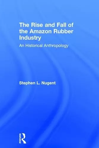 The Rise and Fall of the Amazon Rubber Industry cover