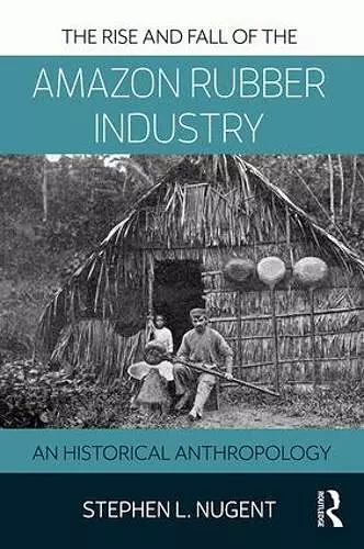 The Rise and Fall of the Amazon Rubber Industry cover