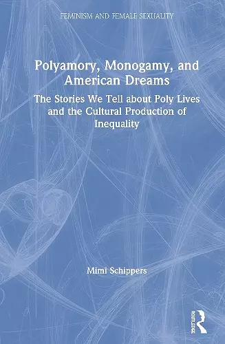 Polyamory, Monogamy, and American Dreams cover