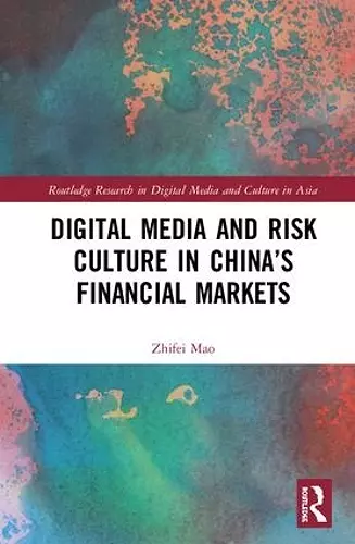 Digital Media and Risk Culture in China’s Financial Markets cover