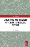 Structure and Changes of China’s Financial System cover