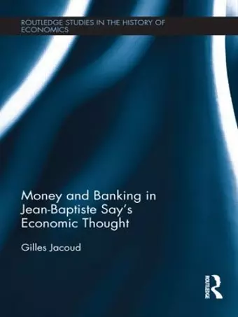 Money and Banking in Jean-Baptiste Say's Economic Thought cover