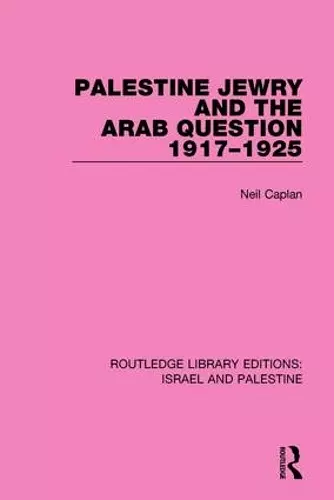 Palestine Jewry and the Arab Question, 1917-1925 (RLE Israel and Palestine) cover