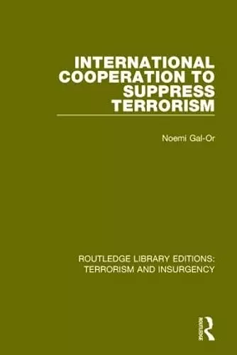 International Cooperation to Suppress Terrorism (RLE: Terrorism & Insurgency) cover