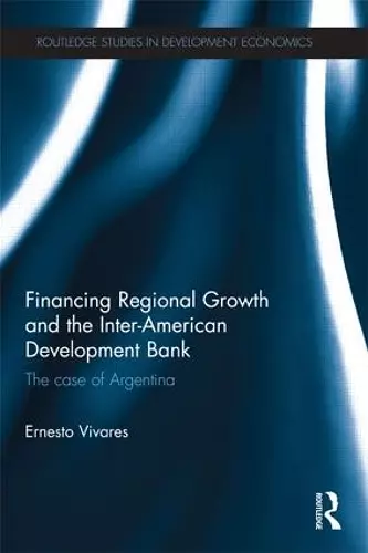 Financing Regional Growth and the Inter-American Development Bank cover