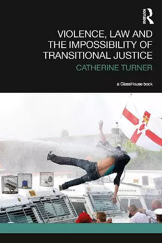 Violence, Law and the Impossibility of Transitional Justice cover