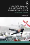 Violence, Law and the Impossibility of Transitional Justice cover