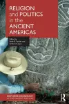 Religion and Politics in the Ancient Americas cover