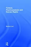 Torture, Psychoanalysis and Human Rights cover