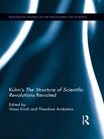 Kuhn's The Structure of Scientific Revolutions Revisited cover